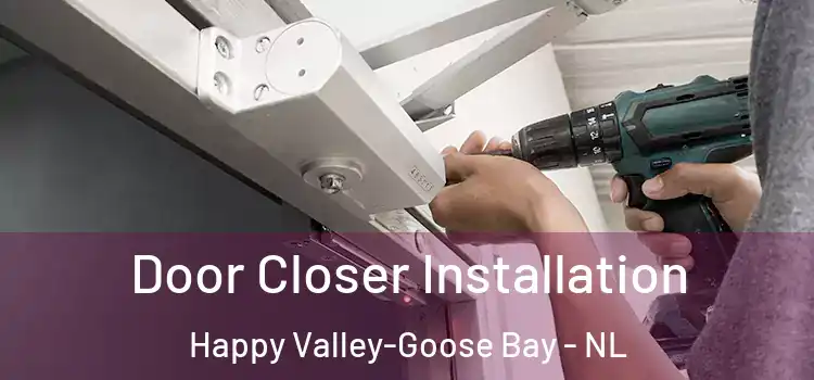 Door Closer Installation Happy Valley-Goose Bay - NL