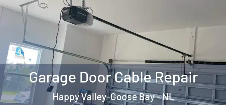  Garage Door Cable Repair Happy Valley-Goose Bay - NL