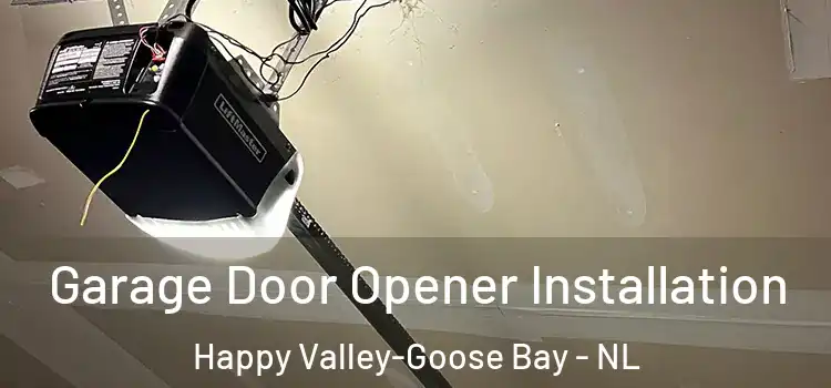  Garage Door Opener Installation Happy Valley-Goose Bay - NL
