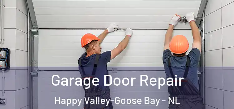  Garage Door Repair Happy Valley-Goose Bay - NL