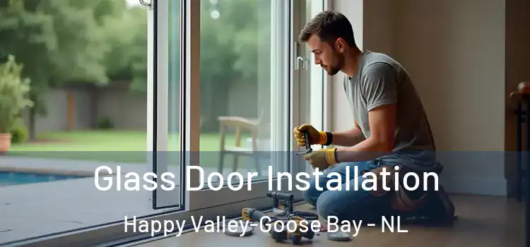 Glass Door Installation Happy Valley-Goose Bay - NL