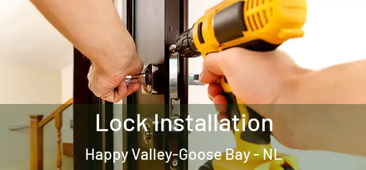 Lock Installation Happy Valley-Goose Bay - NL
