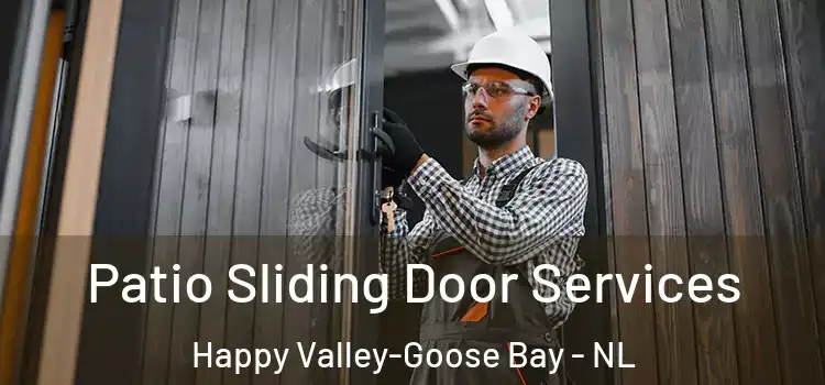Patio Sliding Door Services Happy Valley-Goose Bay - NL