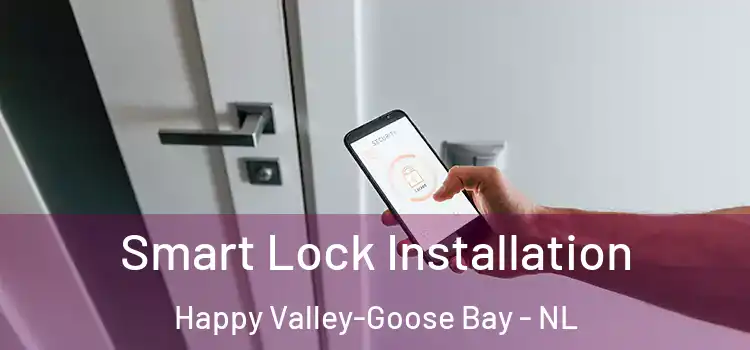 Smart Lock Installation Happy Valley-Goose Bay - NL